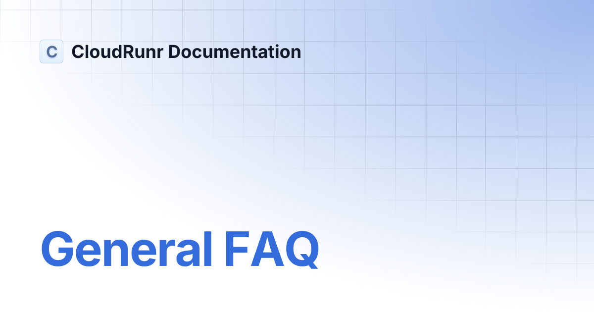 General FAQ | CloudRunr Documentation